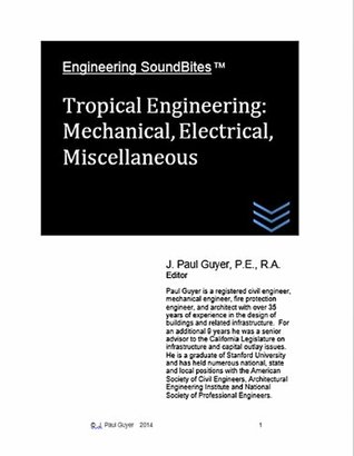 Read Tropical Engineering: Mechanical, Electrical, Miscellaneous (Engineering SoundBites) - J. Paul Guyer file in ePub