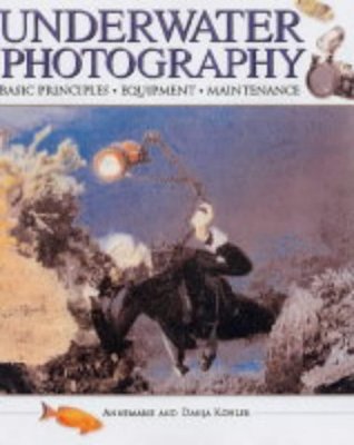 Full Download Underwater Photography : Basic Principles, Equipment, Maintenance - Annemarie Kohler | PDF