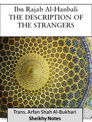 Full Download THE DESCRIPTION OF THE STRANGERS Ibn Rajab Al-Hanbali (Sheikhy notes) - Ibn Rajab al-Hanbali | ePub
