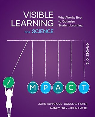 Read Online Visible Learning for Science, Grades K-12: What Works Best to Optimize Student Learning - John T. Almarode | ePub