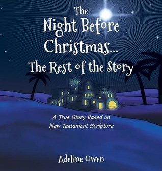 Download The Night Before Christmasthe Rest of the Story: A True Story Based on New Testament Scripture - Adeline Owen file in PDF