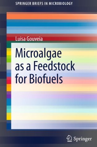 Download Microalgae as a Feedstock for Biofuels (SpringerBriefs in Microbiology) - Luisa Gouveia file in ePub