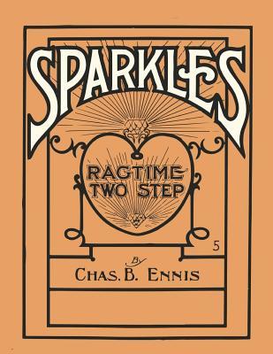 Read Sparkles - A Ragtime Two Step - Sheet Music for Piano - Chas B Ennis file in ePub
