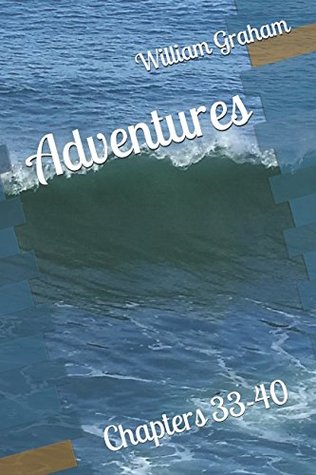 Full Download Adventures: Chapters 33-40 (Nora's Seedlings) - William Graham Sr. file in ePub
