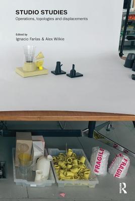 Full Download Studio Studies: Operations, Topologies & Displacements - Ignacio Farias | PDF