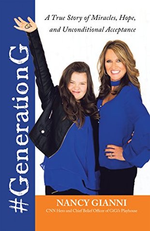 Read Online #GenerationG: A True Story of Miracles, Hope, and Unconditional Acceptance - Nancy Gianni file in ePub
