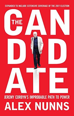 Read The Candidate: Jeremy Corbyn's Improbable Path to Power - Alex Nunns | PDF