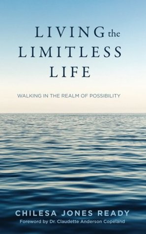 Download Living the Limitless Life: Walking in the Realm of Possibility - Chilesa Ready | PDF