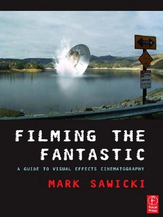 Download Filming the Fantastic: A Guide to Visual Effects Cinematography - Mark Sawicki file in ePub