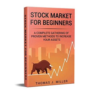 Download Stock Market For Beginners: A complete collection of proven methods to increase your assets - Thomas J. Miller | PDF