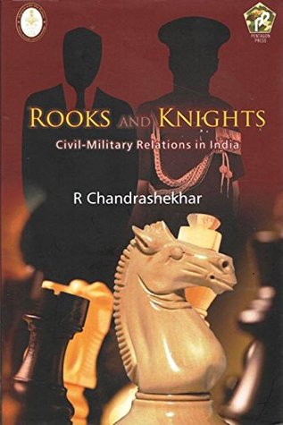 Download Rooks and Knights: Civil-Military Relations in India - R. Chandrashekhar file in ePub