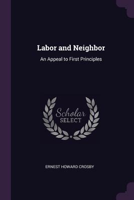 Download Labor and Neighbor: An Appeal to First Principles - Ernest Howard Crosby file in ePub