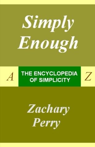 Download Simply Enough: The Encyclopedia of Simplicity - Zachary Perry | PDF
