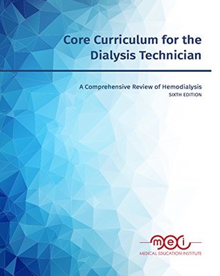 Full Download Core Curriculum for the Dialysis Technician: A Comprehensive Review of Hemodialysis - Medical Education Institute | PDF