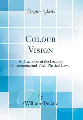 Download Colour Vision: A Discussion of the Leading Phenomena and Their Physical Laws (Classic Reprint) - William Peddie file in PDF