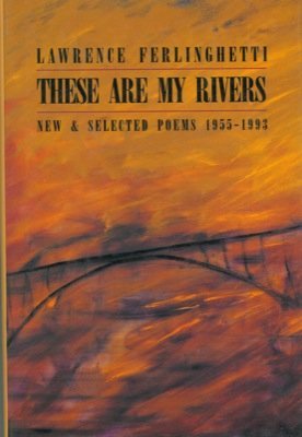 Read These are my rivers. New and selected poems 1955-1993. - Lawrence Ferlinghetti | ePub