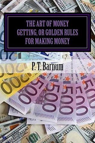 Download The Art of Money Getting, or Golden Rules for Making Money - P.T. Barnum | ePub