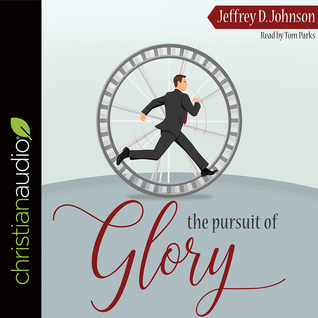 Read Online The Pursuit of Glory: Finding Satisfaction in Christ Alone - Jeffrey D. Johnson file in ePub