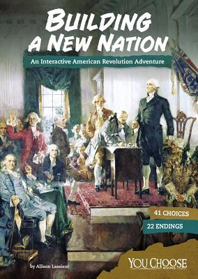Read Building a New Nation: An Interactive American Revolution Adventure - Allison Lassieur | PDF