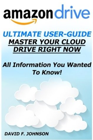 Download Amazon Drive Ultimate User Guide - Master Your Cloud Drive Right Now - David F. Johnson file in ePub