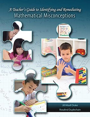 Full Download A Teacher's Guide to Identifying and Remediating Mathematical Misconceptions - DUPLECHAIN ROSALIND | ePub