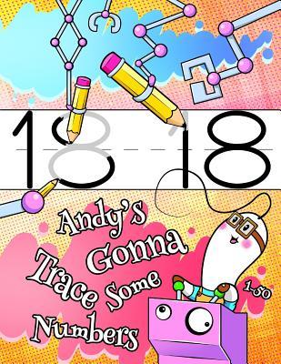 Read Online Andy's Gonna Trace Some Numbers 1-50: Personalized Book with Child's Name, Number Tracing Workbook, 50 Sheets of Practice Paper for Kids to Learn to Write the Numbers 1 Through 50, 1 Ruling, Preschool, Kindergarten, 1st Grade -  file in PDF