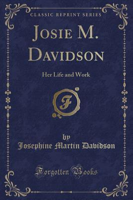 Download Josie M. Davidson: Her Life and Work (Classic Reprint) - Josephine Martin Davidson | ePub