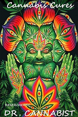 Download Cannabis Cures: Benefits of Medical Marijuanna and How it Can Help Cancer Patients with Pain Relief so they can Kick Some Ass (Cannabist Collection Book 1) - Dr. Cannabist file in ePub