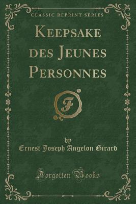 Download Keepsake Des Jeunes Personnes (Classic Reprint) - Ernest Joseph Angelon Girard | PDF
