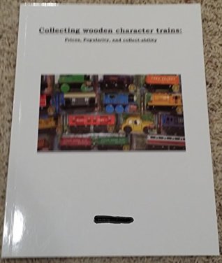 Read Collecting Wooden Character Trains: Prices, Popularity, and Collect-ability - John Benitez file in ePub