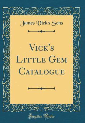Read Vick's Little Gem Catalogue (Classic Reprint) - James Vick Sons file in ePub
