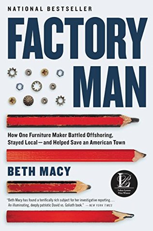 Read Factory Man: How One Furniture Maker Battled Offshoring, Stayed Local - and Helped Save an American Town - Beth Macy file in ePub