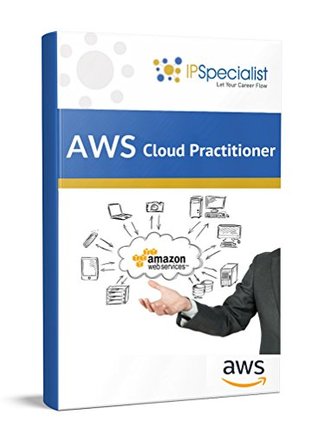Read Online AWS Certified Cloud Practitioner Exam Practice Questions: By IPSpecialist - IP Specialist file in PDF