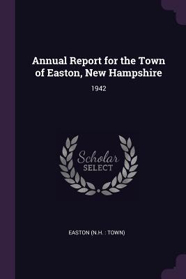 Read Annual Report for the Town of Easton, New Hampshire: 1942 - Easton New Hampshire file in PDF