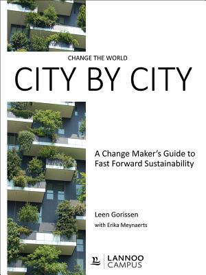 Read Change the World City by City: A Change Maker's Guide to Fast Forward Sustainability - Leen Gorissen file in PDF