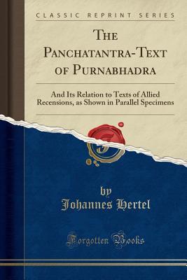 Read Online The Panchatantra-Text of Purnabhadra: And Its Relation to Texts of Allied Recensions, as Shown in Parallel Specimens (Classic Reprint) - Johannes Hertel file in PDF