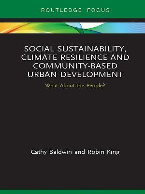 Read Social Sustainability, Climate Resilience and Community-Based Urban Development: What about the People? - Cathy Baldwin file in ePub