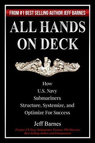 Read Online All Hands on Deck: How U.S. Navy Submariners Structure, Systemize, and Optimize for Success - Jeff Barnes | ePub