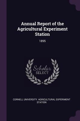 Download Annual Report of the Agricultural Experiment Station: 1895 - Cornell University Agricultural Experiment file in ePub