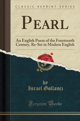 Read Online Pearl: An English Poem of the Fourteenth Century, Re-Set in Modern English (Classic Reprint) - Israel Gollancz file in PDF