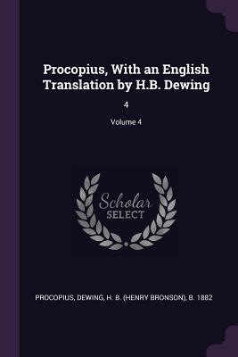 Read Online Procopius, with an English Translation by H.B. Dewing: 4; Volume 4 - Procopius Procopius | ePub