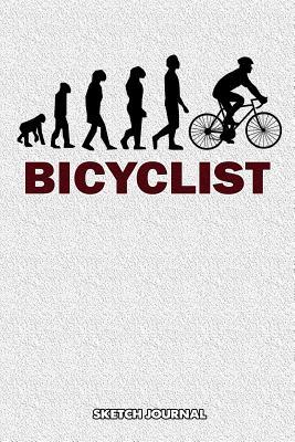 Download Sketch Journal: Bicyclist, Evolution of Cyclist Cycle Tour de France Cycled Bicycle Drawing Sketch Pad, Composition Book and Blank Notebook Gift for Men Women School Kids, Boys and Girls, Children Animals Doodles - M. Shafiq file in ePub