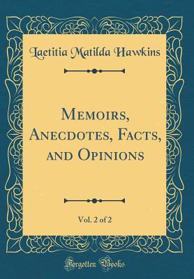 Download Memoirs, Anecdotes, Facts, and Opinions, Vol. 2 of 2 (Classic Reprint) - Laetitia Matilda Hawkins file in PDF