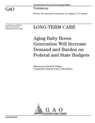 Read Long-Term Care: Aging Baby Boom Generation Will Increase Demand and Burden on Federal and State Budgets - United States General Accountability Office file in PDF