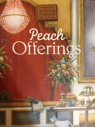 Full Download Peach Offerings (Chocolate Shoppe Mysteries, #10) - Jan Fields | PDF