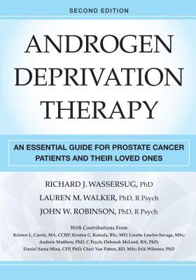 Read Androgen Deprivation Therapy: An Essential Guide for Prostate Cancer Patients and Their Loved Ones, Second Edition - Richard J Wassersug | ePub
