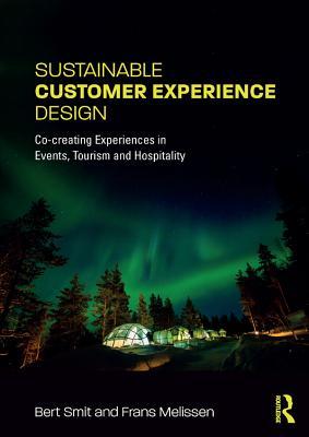 Read Sustainable Customer Experience Design: Co-Creating Experiences in Events, Tourism and Hospitality - Bert Smit | PDF