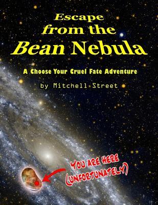 Read Online Escape from the Bean Nebula: A Choose Your Cruel Fate Adventure - Mitchell Street file in ePub
