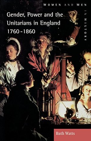 Read Gender, Power and the Unitarians in England, 1760-1860 (Women And Men In History) - Ruth Watts | PDF