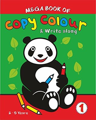 Read Online MEGA BOOK OF COPY COLOUR & WRITE ALONG, 1, 2-5 YEARS PB.IBD - Ibd | PDF